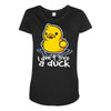 i don't give a duck Maternity Scoop Neck T-shirt
