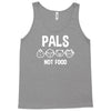 pals not food Tank Top