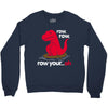 row your oh Crewneck Sweatshirt