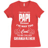 I'm Called Papi Because  I'm Way Too Cool To Be Called Grandfather Ladies Fitted T-Shirt