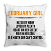 February Girl Hated By Many Throw Pillow