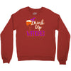 drink up witches Crewneck Sweatshirt