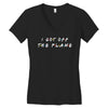 i got off the plane Women's V-Neck T-Shirt