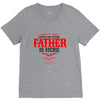 Have No Fear Father Is Here V-Neck Tee