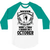 Never Underestimate Old Man Who Was Born October 3/4 Sleeve Shirt