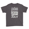 legends are born in july Youth Tee