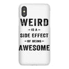 Weird Is A Side Effect Of Being Awesome iPhoneX