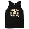 i kiss my dog on the lips Tank Top