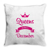 queens are born in december Throw Pillow