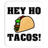 HEY HO - TACOS! Mousepad