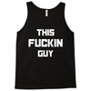 This Fuckin Guy Tank Top