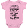 I Don't Need Therapy Just to Go Camping Baby Onesie