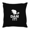 dam it! Throw Pillow
