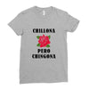 Chillona Pero Chingona Ladies Fitted T-Shirt