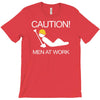caution men at work T-Shirt