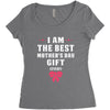 I Am The Best Mother's Day Gift Ever Women's Triblend Scoop T-shirt