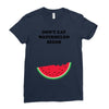 Don't Eat Watermelon Seeds Ladies Fitted T-Shirt