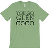 you go glen coco  t shirt  you go glen coco  graphic T-Shirt