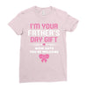 I'm Your Father's Day Gift Mom Says You're Welcome Girl Ladies Fitted T-Shirt