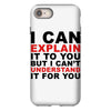 i can explain it to you but i can't understand it for you iPhone 8 Case