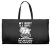 my body is a temple in which a lot of pigs have been sacificed Weekender Totes