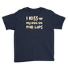i kiss my dog on the lips Youth Tee