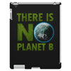 there is no planet  b earth day iPad 3 and 4 Case