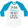i'm your father's day gift mom says you're welcome 3/4 Sleeve Shirt