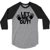 let me out (2) 3/4 Sleeve Shirt
