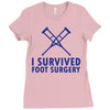 I Survived Foot Surgery Ladies Fitted T-Shirt
