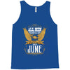 All Men Are Created Equal But Only The Best Are Born In June Tank Top