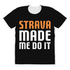 strava made me do it All Over Women's T-shirt