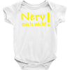 nerv mich nicht! Baby Onesie