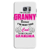 I&rsquo;m Called Granny Because I&rsquo;m Way Too Cool To Be Called Grandma Samsung Galaxy S7