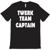 twerk team captain   funny T-Shirt