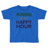 running is my happy hour Toddler T-shirt
