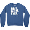 best. mom. ever Crewneck Sweatshirt