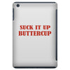 suck it up butter cup iPad Mini