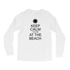 keep calm you're at the beach Long Sleeve Shirts