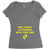 The Force is Strong With This One Women's Triblend Scoop T-shirt