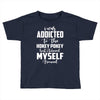 i was addicted to the hokey pokey Toddler T-shirt