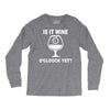 is it wine oclock yet Long Sleeve Shirts