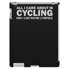 all i care about is cycling and maybe 3 people and food iPad 3 and 4 Case