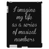 i imagine my life as a series of musical numbers iPad 3 and 4 Case