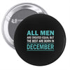 all men are created equal but the best are born in december Pin-back button