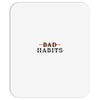 Bad Habits Mousepad