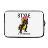 style is the message Laptop sleeve