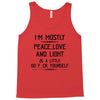 i'm mostly peace, love and light &amp; a little go fuck yoursel Tank Top