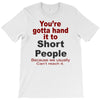 hand it to short people T-Shirt