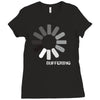 buffering  funny retro loading computer console fashion party Ladies Fitted T-Shirt